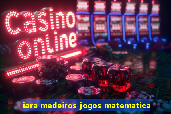 iara medeiros jogos matematica